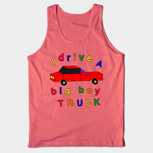 I drive a big boy truck Tank Top by blueversion